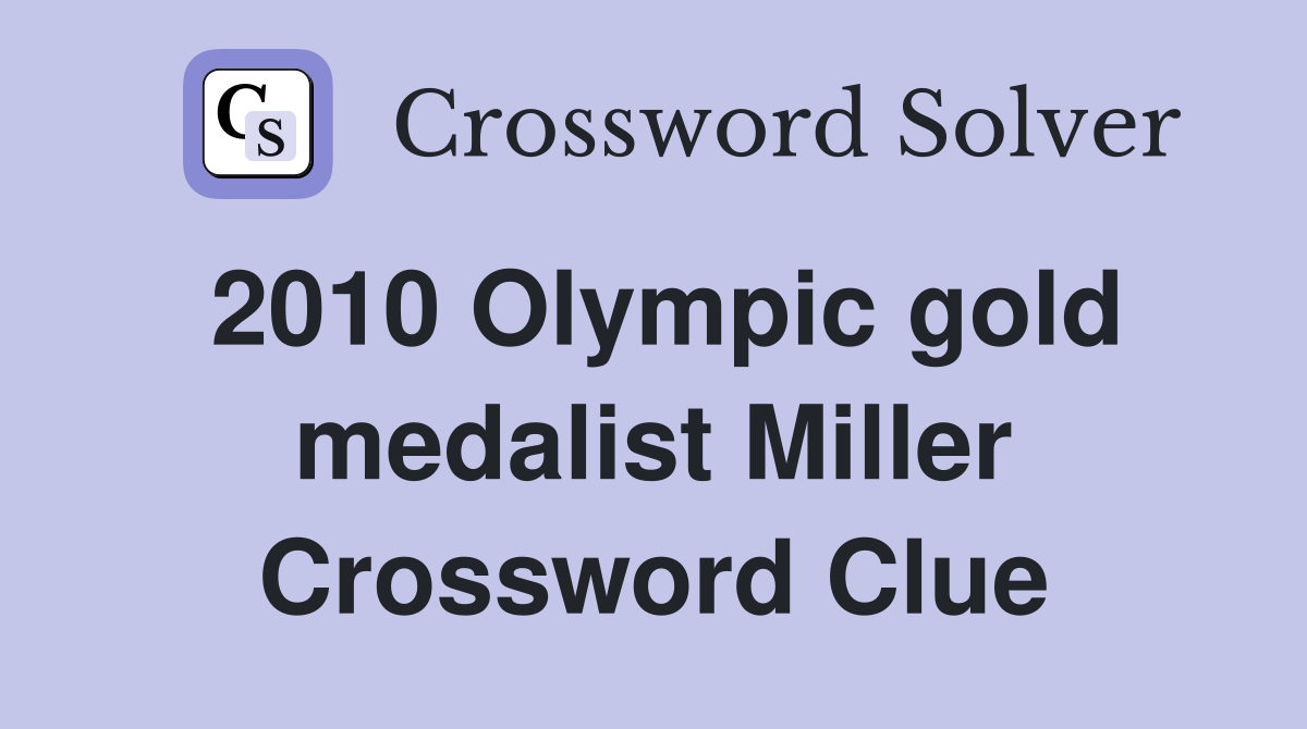 2010-olympic-gold-medalist-miller-crossword-clue-answers-crossword